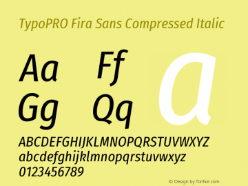 TypoPRO Fira Sans Compressed Italic Version 4.203;PS 004.203;hotconv 1.0.88;makeotf.lib2.5.64775图片样张