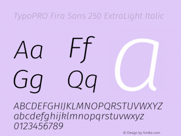 TypoPRO Fira Sans ExtraLight Italic Version 4.203;PS 004.203;hotconv 1.0.88;makeotf.lib2.5.64775 Font Sample
