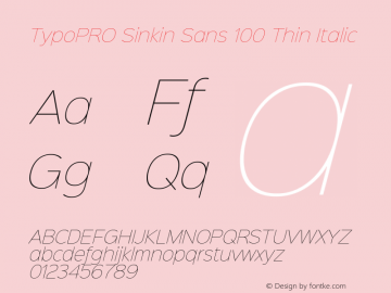 TypoPRO Sinkin Sans 100 Thin Italic Sinkin Sans (version 1.0)  by Keith Bates   •   © 2014   www.k-type.com图片样张