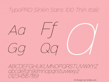 TypoPRO Sinkin Sans 100 Thin Italic Sinkin Sans (version 1.0)  by Keith Bates   •   © 2014   www.k-type.com Font Sample