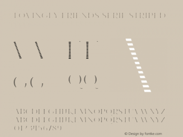 Lovingly Friends Serif Striped Version 1.000;PS 001.000;hotconv 1.0.88;makeotf.lib2.5.64775图片样张