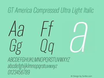 GT America Compressed Ultra Light Italic Version 4.001;PS 004.001;hotconv 1.0.88;makeotf.lib2.5.64775图片样张