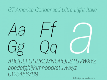 GT America Condensed Ultra Light Italic Version 4.001;PS 004.001;hotconv 1.0.88;makeotf.lib2.5.64775图片样张