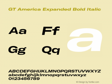 GT America Expanded Bold Italic Version 4.001;PS 004.001;hotconv 1.0.88;makeotf.lib2.5.64775 Font Sample