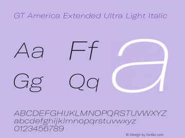 GT America Extended Ultra Light Italic Version 4.001;PS 004.001;hotconv 1.0.88;makeotf.lib2.5.64775 Font Sample