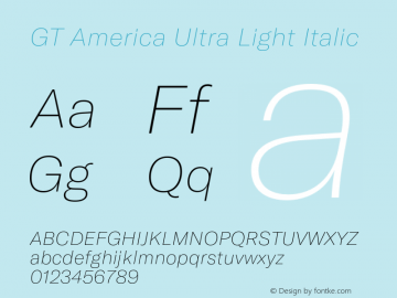 GT America Ultra Light Italic Version 4.001;PS 004.001;hotconv 1.0.88;makeotf.lib2.5.64775 Font Sample
