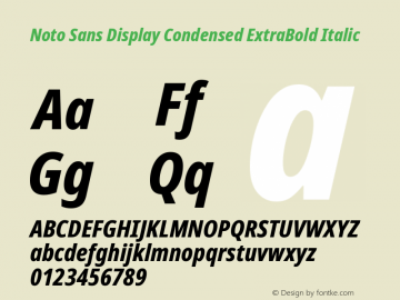 Noto Sans Display Condensed ExtraBold Italic Version 2.000;GOOG;noto-source:20170915:90ef993387c0 Font Sample