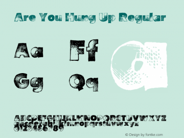 Are You Hung Up Version 1.00 October 5, 2017, initial release Font Sample