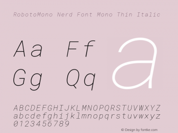 Roboto Mono Thin Italic Nerd Font Complete Mono Version 2.000986; 2015; ttfautohint (v1.3) Font Sample