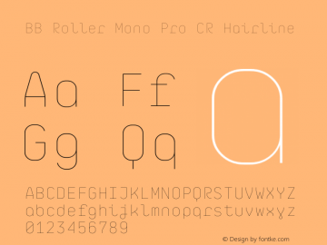 BB Roller Mono Pro CR Hairline Version 1.000;PS 001.000;hotconv 1.0.88;makeotf.lib2.5.64775 Font Sample