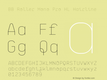 BB Roller Mono Pro HL Hairline Version 1.000;PS 001.000;hotconv 1.0.88;makeotf.lib2.5.64775 Font Sample