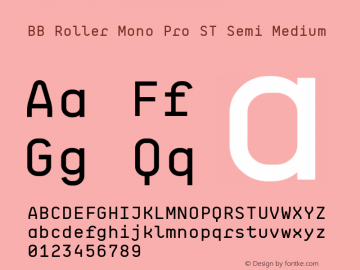 BB Roller Mono Pro ST Semi Med Version 1.000;PS 001.000;hotconv 1.0.88;makeotf.lib2.5.64775 Font Sample