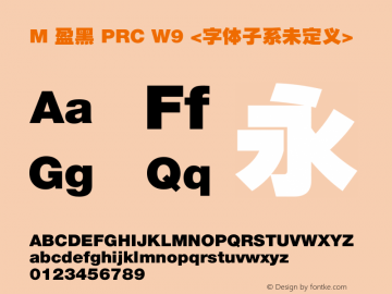 M 盈黑 PRC W9 Version 1.00 February 14, 2018, initial release Font Sample