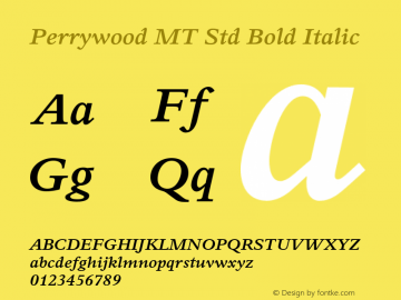 PerrywoodMTStd-BoldItalic Version 1.000;PS 001.000;hotconv 1.0.38 Font Sample