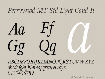 PerrywoodMTStd-LightCondIt Version 1.000;PS 001.000;hotconv 1.0.38 Font Sample