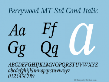 PerrywoodMTStd-CondItalic Version 1.000;PS 001.000;hotconv 1.0.38 Font Sample