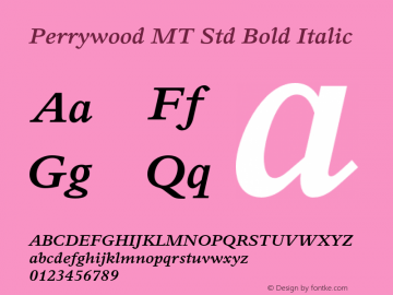 PerrywoodMTStd-BoldItalic Version 1.000;PS 001.000;hotconv 1.0.38 Font Sample