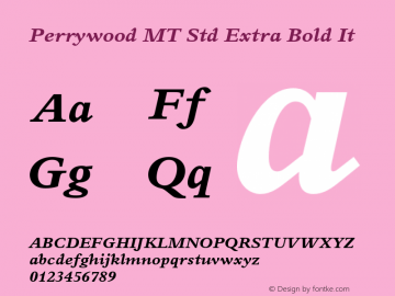 PerrywoodMTStd-ExtraBoldIt Version 1.000;PS 001.000;hotconv 1.0.38 Font Sample