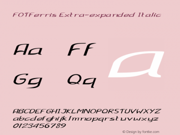 FOTFerris-ExtraexpandedItalic Version 1.000 Font Sample