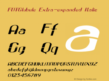 FOTGlobule-ExtraexpandedItalic Version 1.000 Font Sample