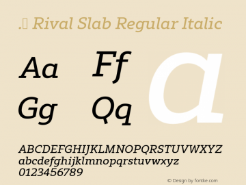 . Rival Slab Regular Italic Version 1.001;PS 001.001;hotconv 1.0.88;makeotf.lib2.5.64775图片样张