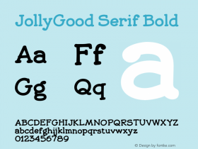 JollyGood Serif Bold Version 1.000;PS 001.000;hotconv 1.0.88;makeotf.lib2.5.64775图片样张