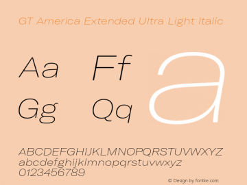 GTAmerica-ExtendedUltraLightItalic Version 1.003;PS 001.003;hotconv 1.0.88;makeotf.lib2.5.64775 Font Sample