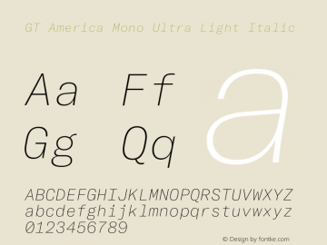 GTAmericaMono-UltraLightItalic Version 1.003;PS 001.003;hotconv 1.0.88;makeotf.lib2.5.64775 Font Sample