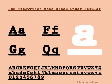 JMHTypewritermonoBlackUnder-Reg Version 2.000 Font Sample