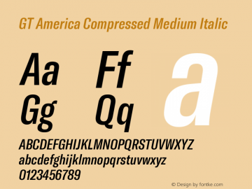 GT America Compressed Medium Italic Version 4.001;PS 004.001;hotconv 1.0.88;makeotf.lib2.5.64775 Font Sample