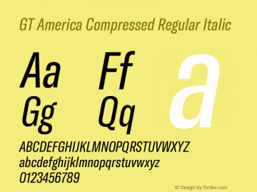 GT America Compressed Regular Italic Version 4.001;PS 004.001;hotconv 1.0.88;makeotf.lib2.5.64775图片样张