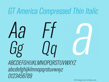 GT America Compressed Thin Italic Version 4.001;PS 004.001;hotconv 1.0.88;makeotf.lib2.5.64775图片样张