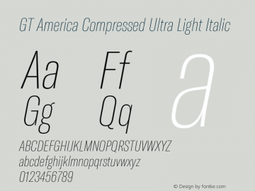 GT America Compressed Ultra Light Italic Version 4.001;PS 004.001;hotconv 1.0.88;makeotf.lib2.5.64775 Font Sample