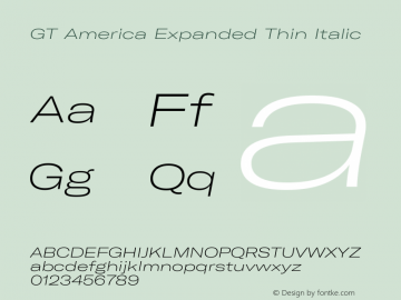 GT America Expanded Thin Italic Version 4.001;PS 004.001;hotconv 1.0.88;makeotf.lib2.5.64775 Font Sample