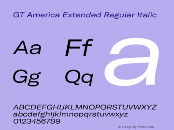 GT America Extended Regular Italic Version 4.001;PS 004.001;hotconv 1.0.88;makeotf.lib2.5.64775 Font Sample