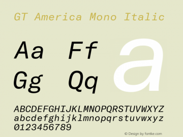 GT America Mono Regular Italic Version 2.001;PS 002.001;hotconv 1.0.88;makeotf.lib2.5.64775 Font Sample