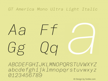 GT America Mono Ultra Light Italic Version 2.001;PS 002.001;hotconv 1.0.88;makeotf.lib2.5.64775 Font Sample