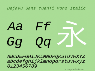 DejaVu Sans YuanTi Mono Italic Version 9.00 Font Sample
