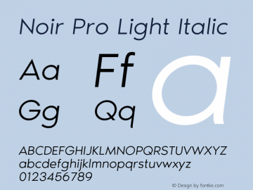 Noir Pro Light Italic Version 1.000;PS 001.000;hotconv 1.0.70;makeotf.lib2.5.58329 Font Sample