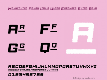 Manufaktur Rough Italic Ultra Expanded Extra Bold Version 1.000;PS 001.000;hotconv 1.0.88;makeotf.lib2.5.64775图片样张