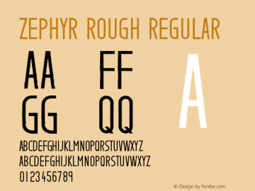 Zephyr Rough Version 1.00 April 25, 2015, initial release Font Sample