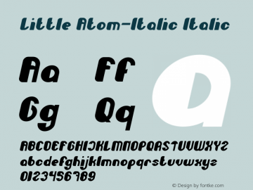 Little Atom-Italic Italic Version 1.00;December 10, 2018;FontCreator 11.5.0.2430 64-bit图片样张