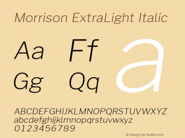 Morrison ExtraLight Italic Version 1.100;PS 001.100;hotconv 1.0.88;makeotf.lib2.5.64775; ttfautohint (v1.6)图片样张
