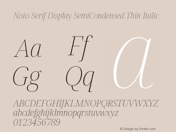 Noto Serif Display SemiCondensed Thin Italic Version 2.001;GOOG;noto-source:20181019:f8f3770;ttfautohint (v1.8.2) Font Sample