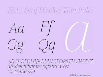 Noto Serif Display Thin Italic Version 2.001;GOOG;noto-source:20181019:f8f3770;ttfautohint (v1.8.2)图片样张