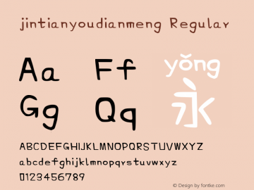 jintianyoudianmeng Version 1.00 October 15, 2018, initial release Font Sample