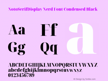 Noto Serif Display Condensed Black Nerd Font Complete Version 2.000;GOOG;noto-source:20170915:90ef993387c0; ttfautohint (v1.7) Font Sample