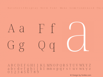 Noto Serif Display SemiCondensed Thin Nerd Font Complete Mono Version 2.000;GOOG;noto-source:20170915:90ef993387c0; ttfautohint (v1.7) Font Sample