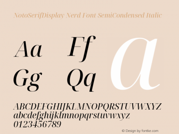 Noto Serif Display SemiCondensed Italic Nerd Font Complete Version 2.000;GOOG;noto-source:20170915:90ef993387c0; ttfautohint (v1.7)图片样张