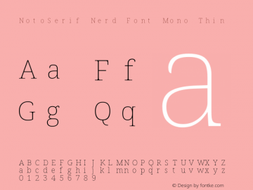 Noto Serif Thin Nerd Font Complete Mono Version 2.000;GOOG;noto-source:20170915:90ef993387c0; ttfautohint (v1.7)图片样张